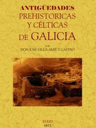 Antigüedades prehistóricas y célticas de Galicia
