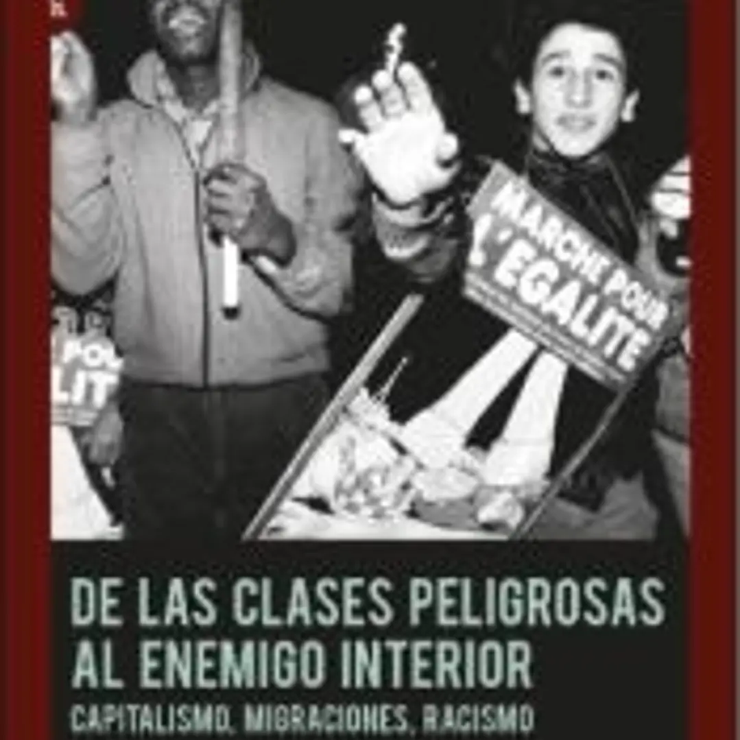 De las clases peligrosas al enemigo interior.: Capitalismo, migraciones, racismo 1