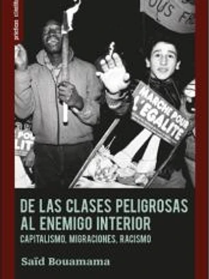 De las clases peligrosas al enemigo interior.: Capitalismo, migraciones, racismo