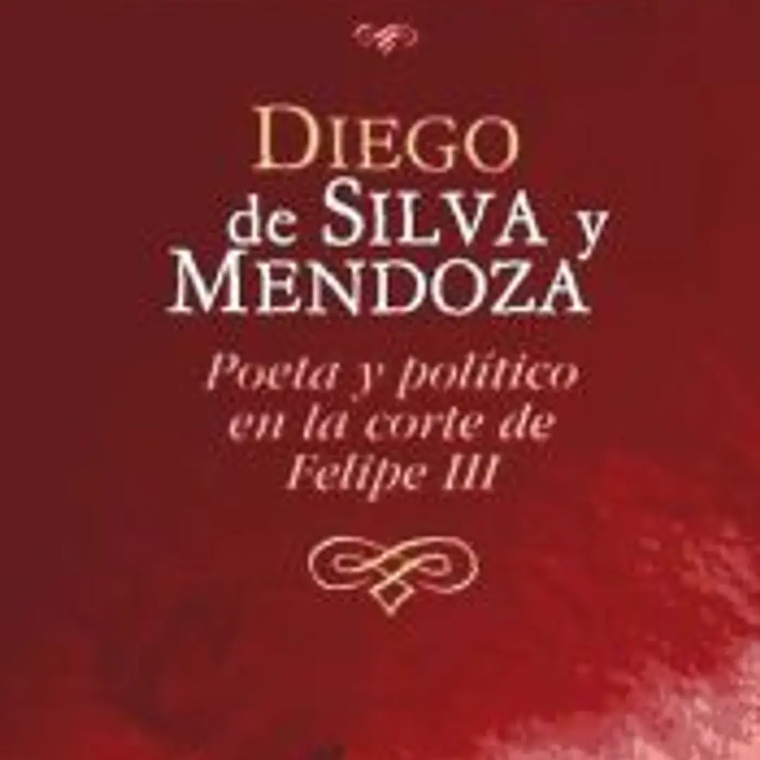 DIEGO DE SILVA Y MENDOZA. POETA Y POLITICO EN LA CORTE DE FELIPE III 1