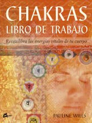 CHAKRAS. LIBRO DE TRABAJO REEQUILIBRA LAS ENERGÍAS VITALES DE TU CUERPO