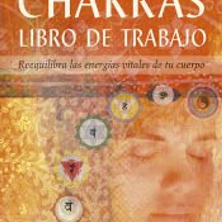 CHAKRAS. LIBRO DE TRABAJO REEQUILIBRA LAS ENERGÍAS VITALES DE TU CUERPO 1
