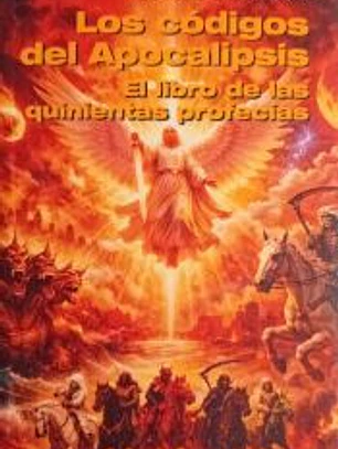 Los códigos del Apocalipsis. El libro de las quinientas profecías.