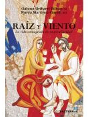 Raíz y viento: La vida consagrada en su peculiaridad