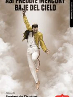 ASI FREDDIE MERCURY BAJE DEL CIELO