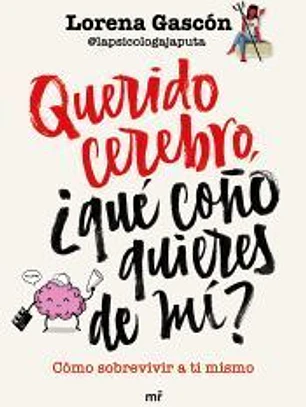 Querido cerebro, ¿qué coño quieres de mí?