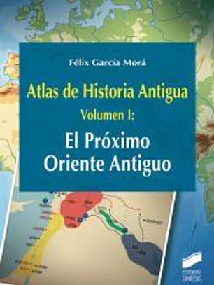 Atlas de Historia Antigua. Volumen 1: El Próximo Oriente Antiguo