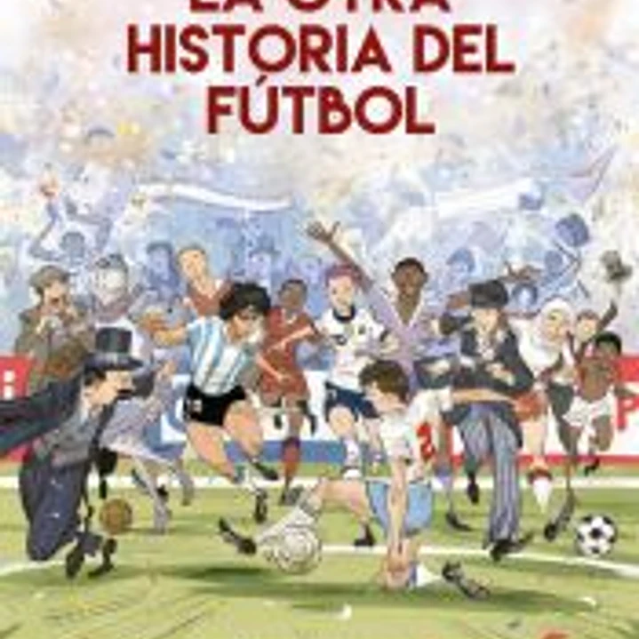 La otra historia del fútbol 1