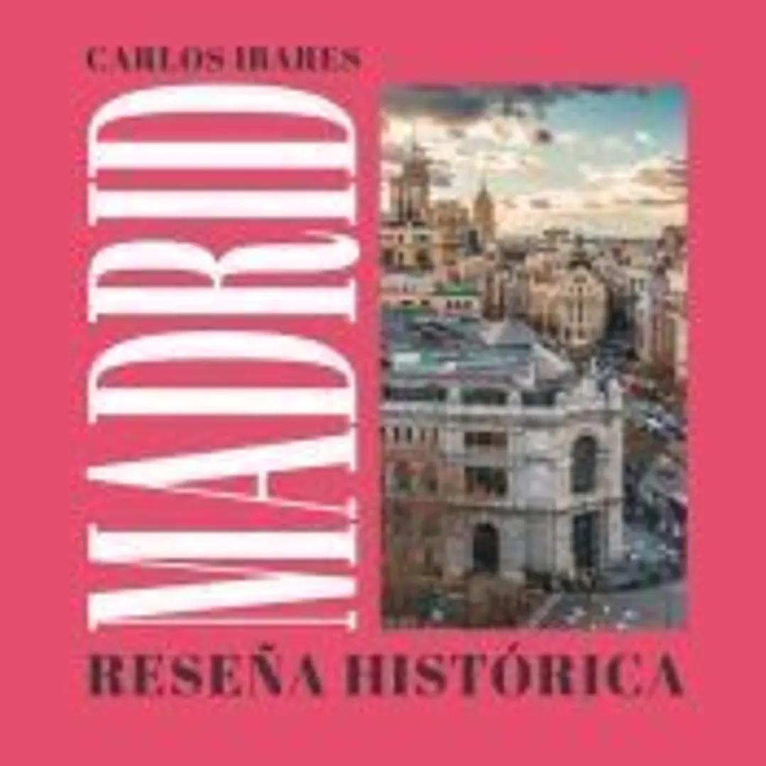 Madrid: Reseña histórica 1