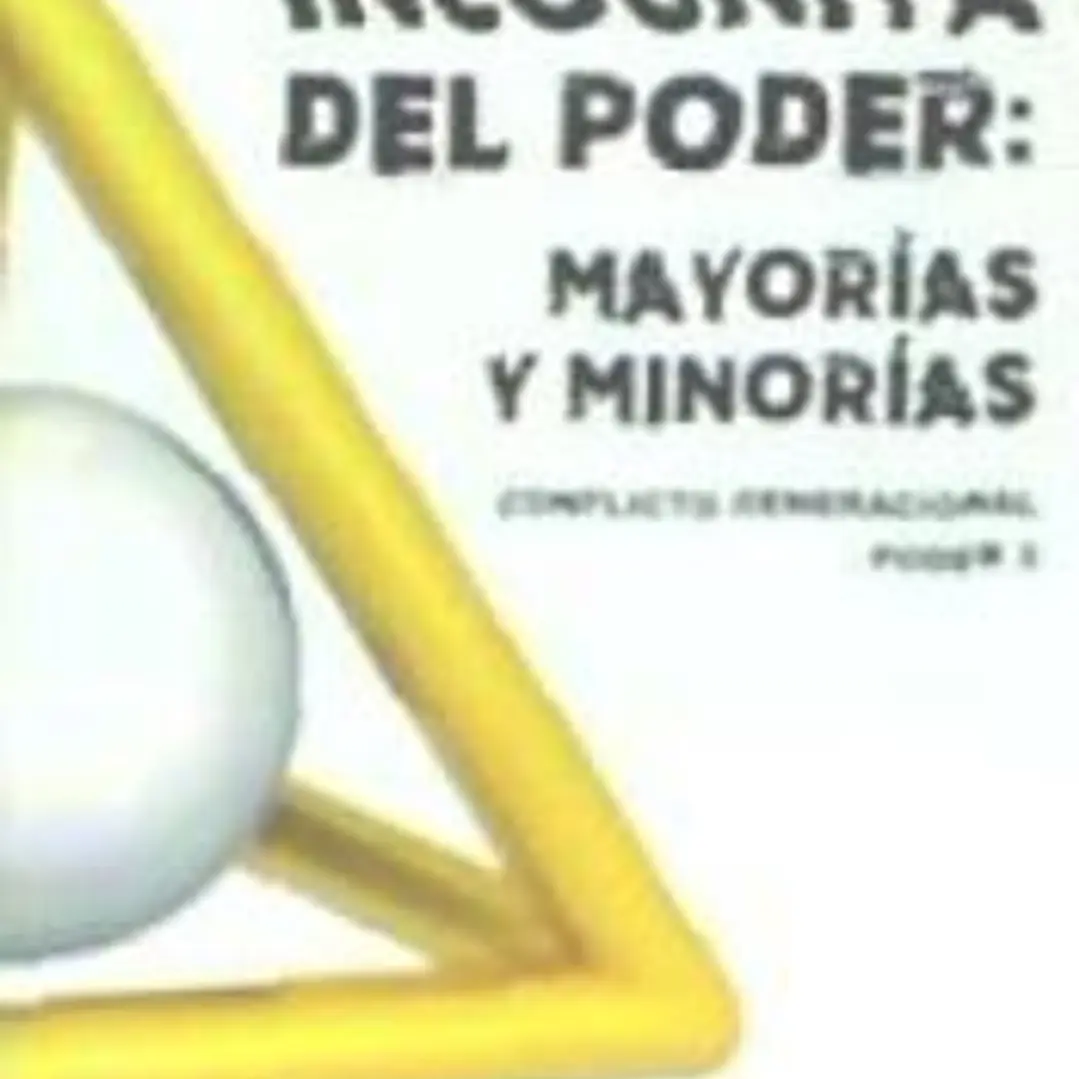 INCOGNITA DEL PODER MAYORIAS Y MINORIAS 1