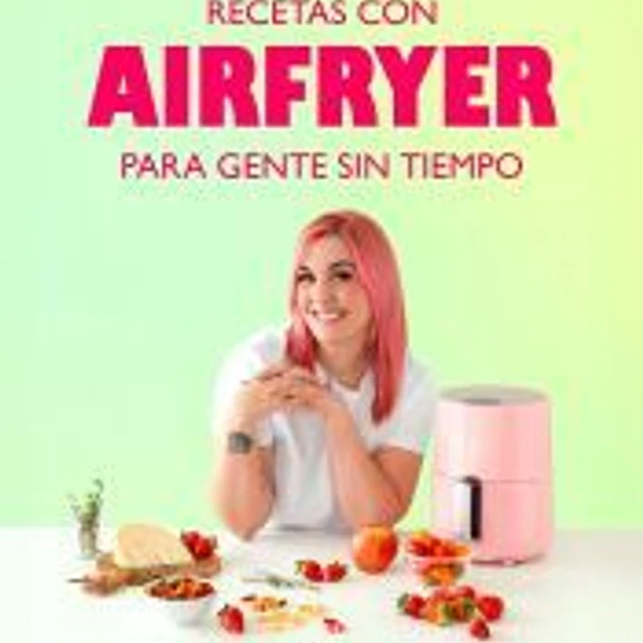 Recetas con airfryer para gente sin tiempo 1