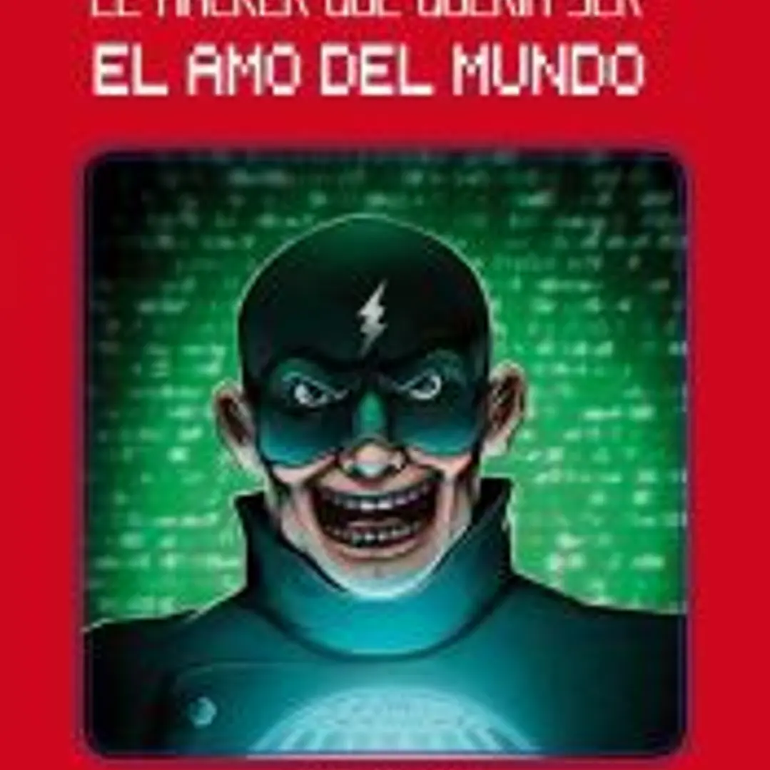 Crea tu propia aventura 1. El hacker que quería ser el amo del mundo 1
