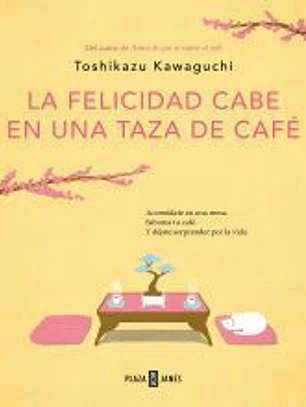 La felicidad cabe en una taza de café (Antes de que se enfríe el café 2)