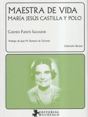 Maestra De Vida. Maria Jesus Castilla Y Polo