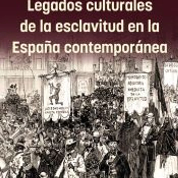 Legados culturales de la esclavitud en la España contemporánea 1