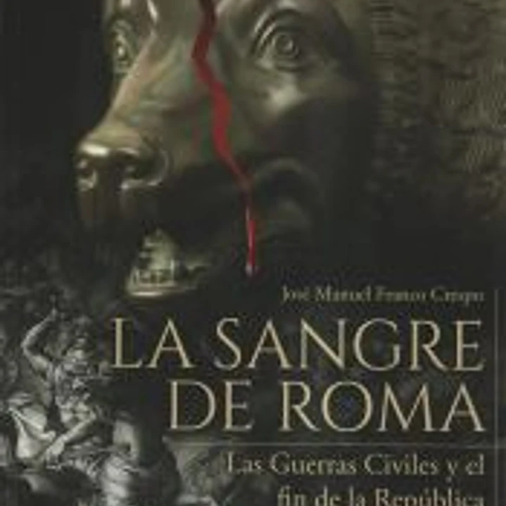 La sangre de Roma: Las guerras civiles y el fin de la república 1