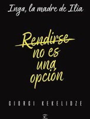 Rendirse no es una opción: Inga, la madre de Ilia