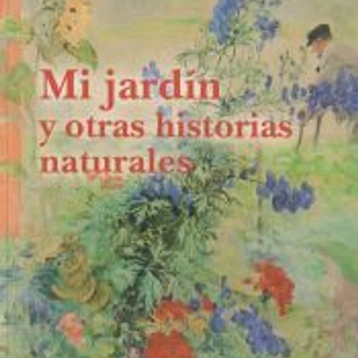 Mi jardín y otras historias naturales 1