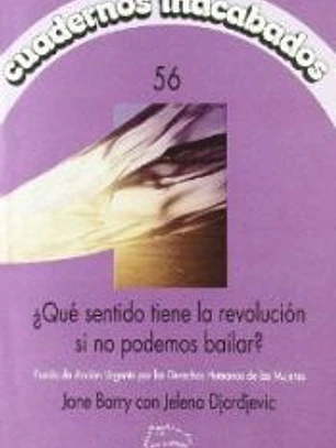 Cuadernos inacabados nº 56: ¿Qué sentido tiene la revolución si no podemos bailar?