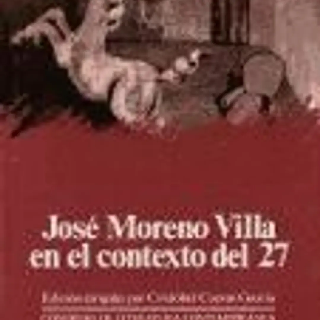 José Moreno Villa en el contexto del 27 1