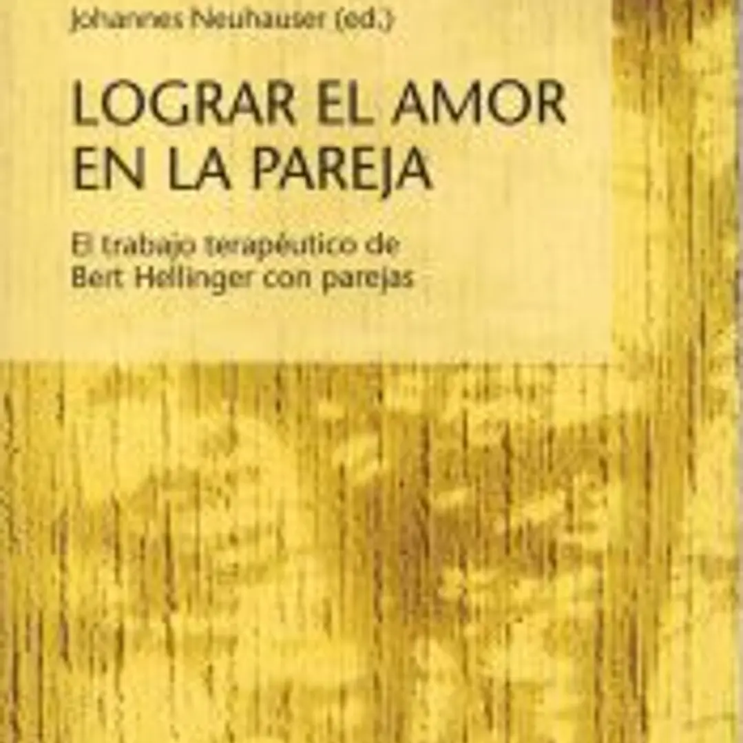 Lograr el amor en la pareja : el trabajo terapéutico de Bert Hellinger con parejas 1
