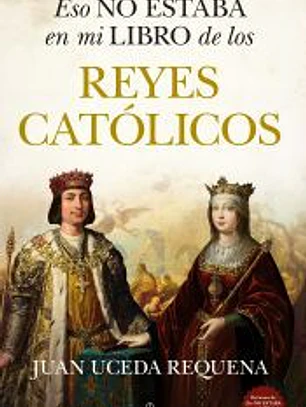 Eso no estaba en mi libro de los Reyes Católicos