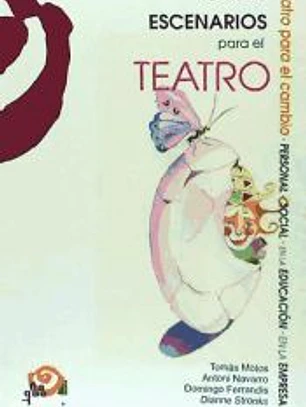 Otros escenarios para el teatro: teatro para el cambio personal, social, en la educación y en la empresa