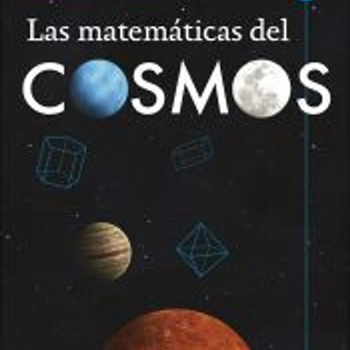 Las matemáticas del cosmos 1
