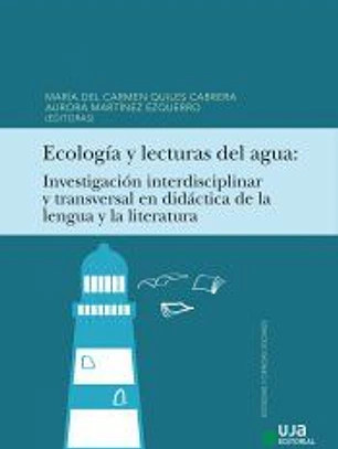 Ecología y lecturas del agua: Investigación interdisciplinar y transversal en didáctica de la lengua y la literatura