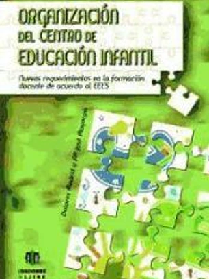 Organizacion del Centro de Educacion Infantil.Nuevos requerimientos en la formación docente de acuerdo al EEES