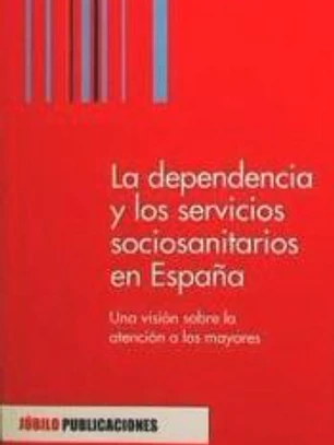 DEPENDENCIA Y SERVICIOS SOCIOSANITARIOS EN ESPAÑA
