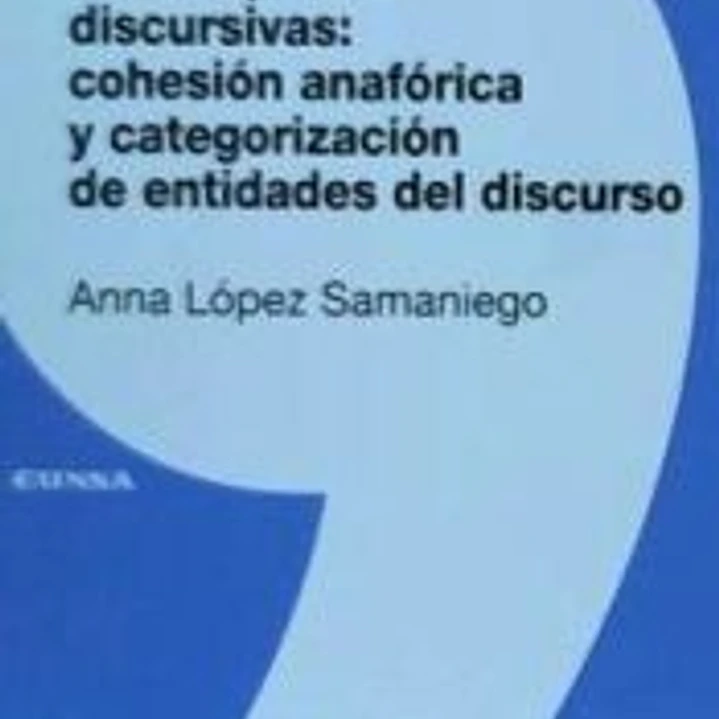 La Etiquetas discursivas: Cohesión anafórica y categorización de entidades del discurso 1