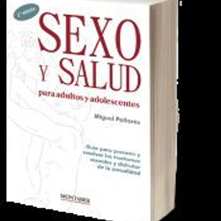 Sexo y salud para adultos y adolescentes: Guía para prevenir y resolver los trastornos sexuales y disfrutar de la sexualidad 1