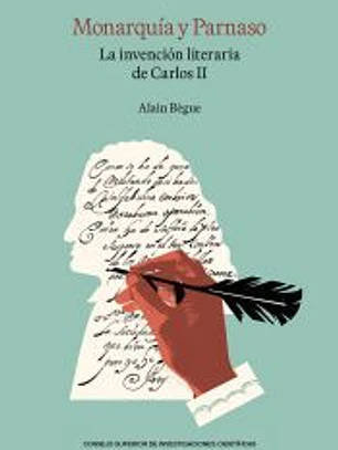 Monarquía y Parnaso : la invención literaria de Carlos II