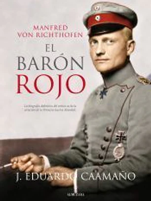 Manfred von Ricthofen, el Barón Rojo