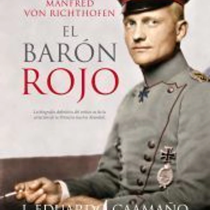 Manfred von Ricthofen, el Barón Rojo 1
