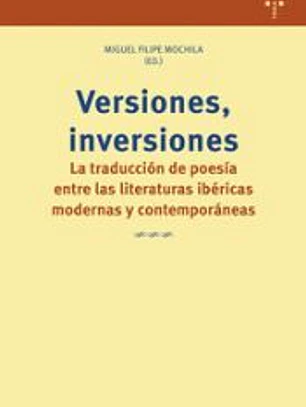 Versiones, inversiones: La traducción de poesía entre las literaturas ibéricas modernas y contemporáneas