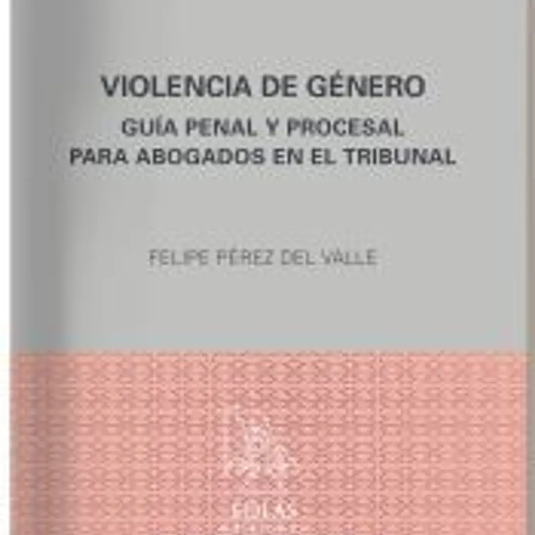 Violencia de género. Guía penal y procesal para abogados en el Tribuna 1