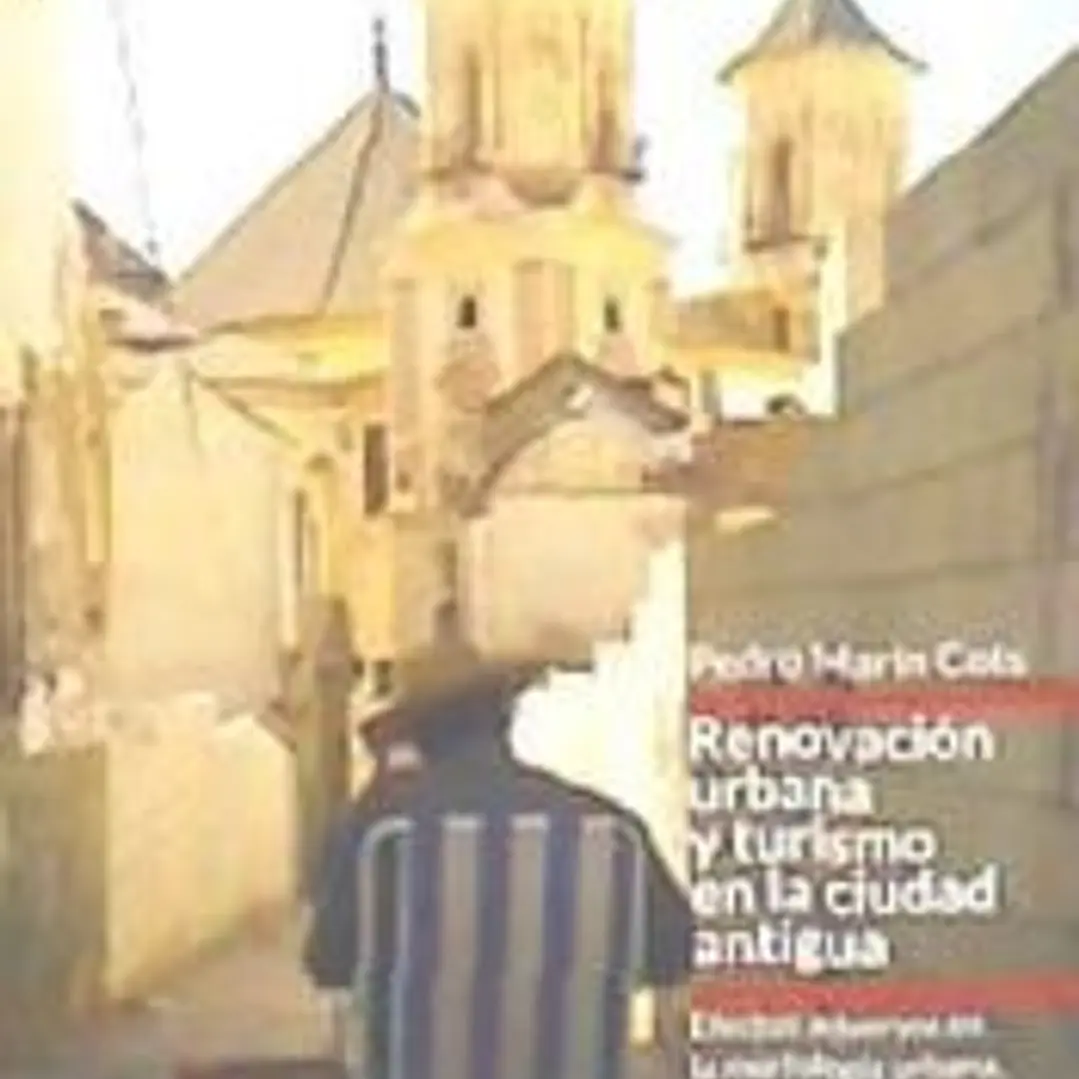 RENOVACIÓN URBANA Y TURISMO EN LA CIUDAD ANTIGUA 1