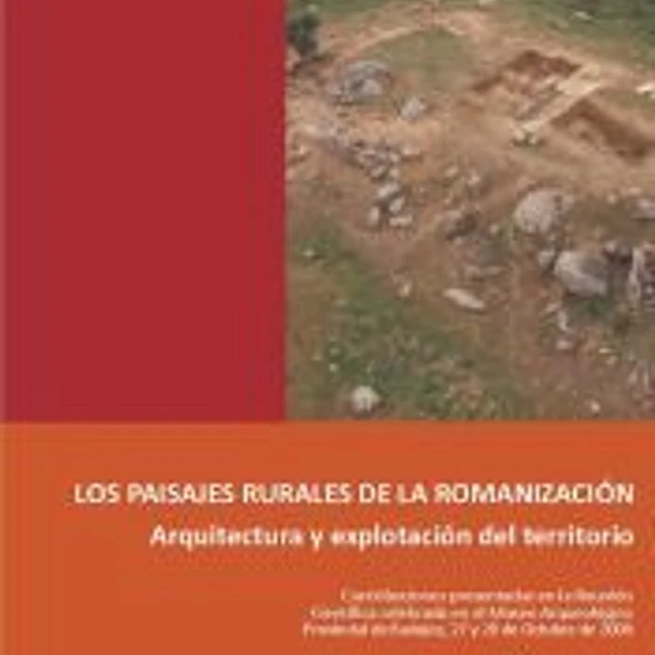 Los paisajes rurales de la romanización. Arquitectura y explotación del territorio 1
