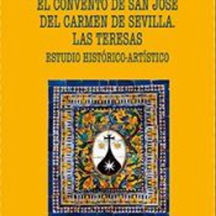 El Convento de San José del Carmen de Sevilla, Las Teresas. Estudio Histórico-Artístico 1