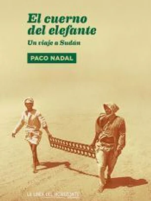 El cuerno del elefante: un viaje a Sudán