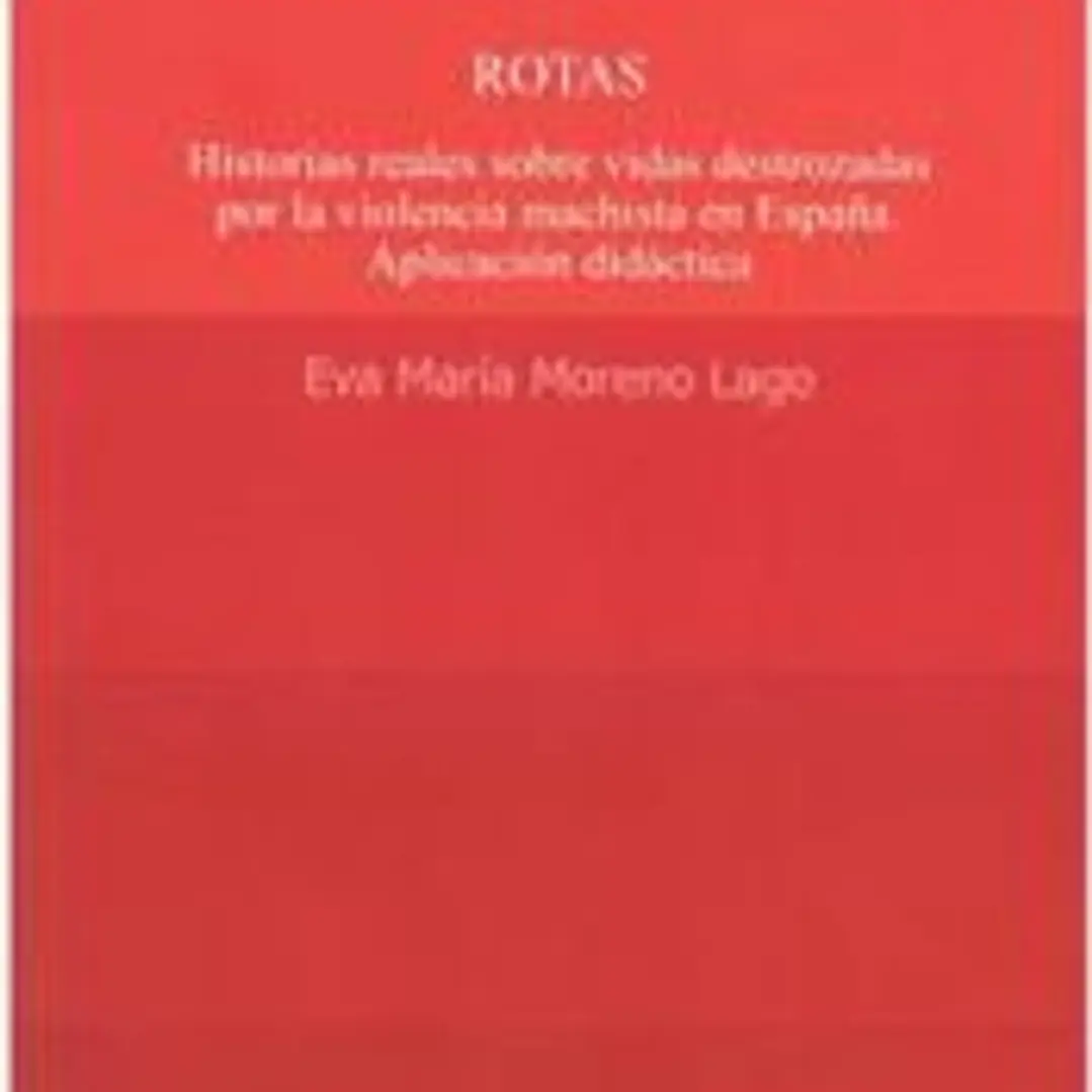 Rotas. Historias reales sobre vidas destrozadas por la violencia machista en España. Aplicación didáctica. 1