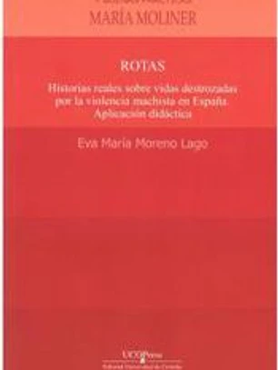 Rotas. Historias reales sobre vidas destrozadas por la violencia machista en España. Aplicación didáctica.