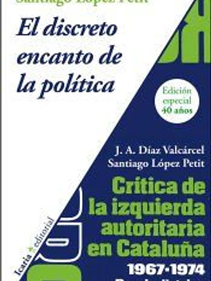 El discreto encanto de la política. Crítica de la izquierda autoritaria en Catalunya 1967-1974