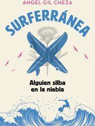 SURFERRÁNEA 2. ALGUIEN SILBA EN LA NIEBLA