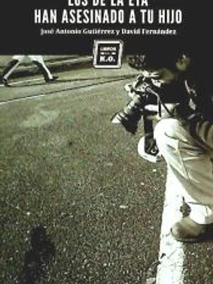 Los de la ETA han asesinado a tu hijo