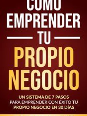 Cómo Emprender Tu Propio Negocio