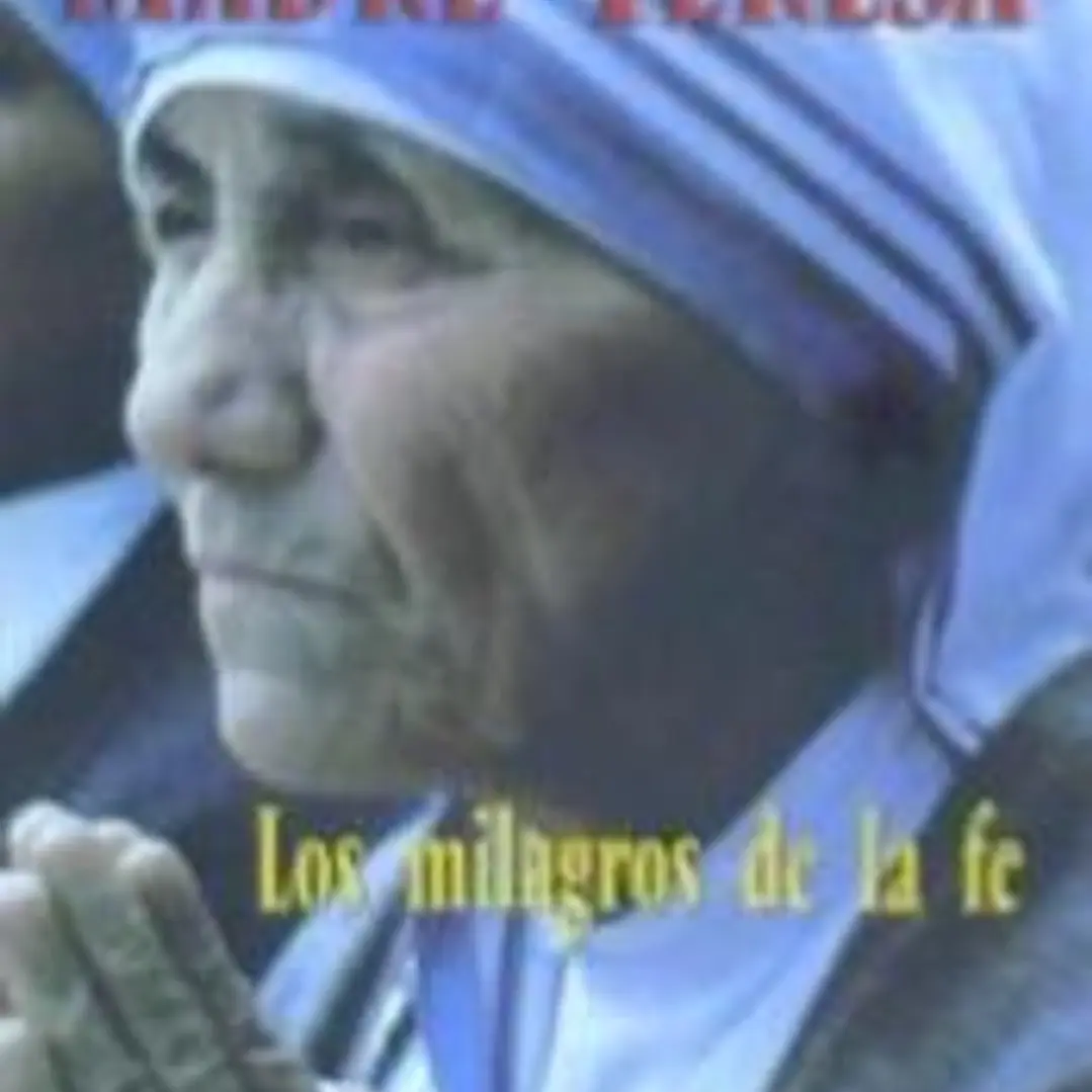 MADRE TERESA. Los milagros de la fe 1