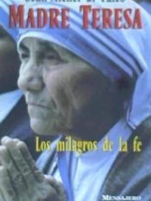 MADRE TERESA. Los milagros de la fe